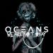 Oceans - We Are Nøt Okay